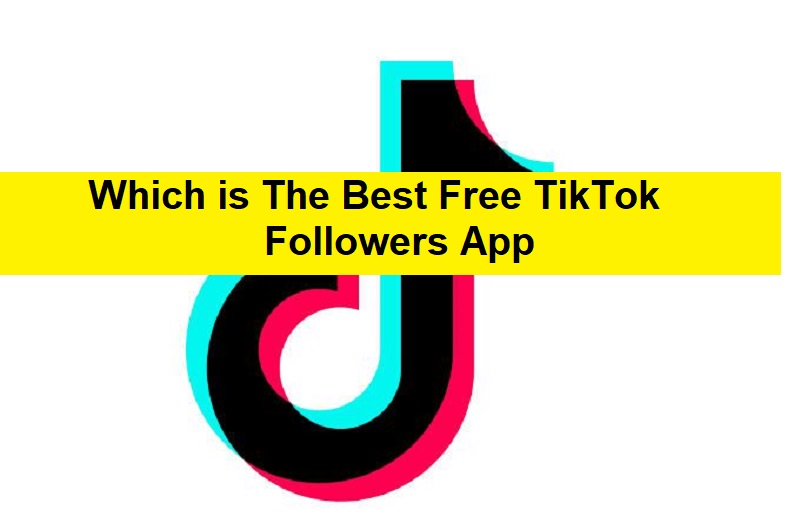 Which is The Best Free TikTok Followers App